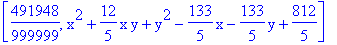 [491948/999999, x^2+12/5*x*y+y^2-133/5*x-133/5*y+812/5]